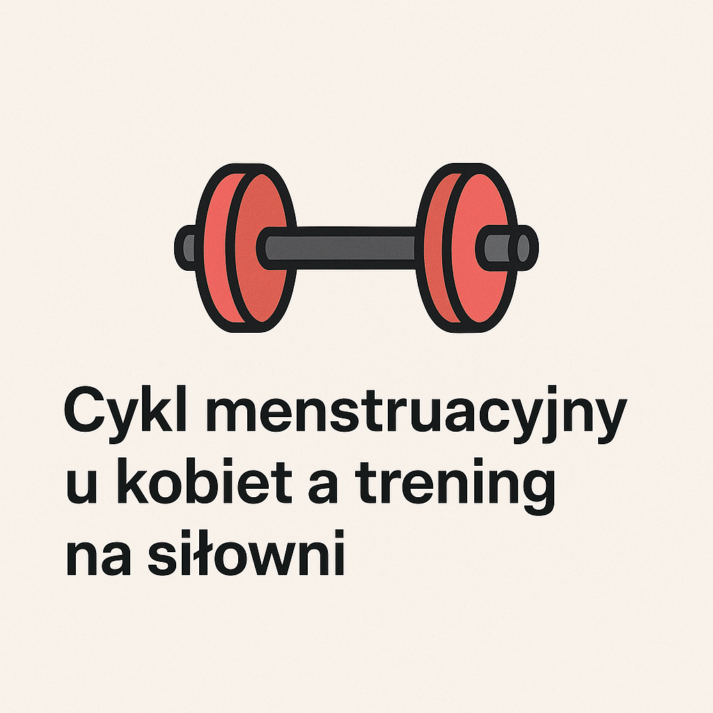 cykl menstruacyjny u kobiet a trening siłowy