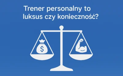 Czy trener personalny to luksus czy konieczność?